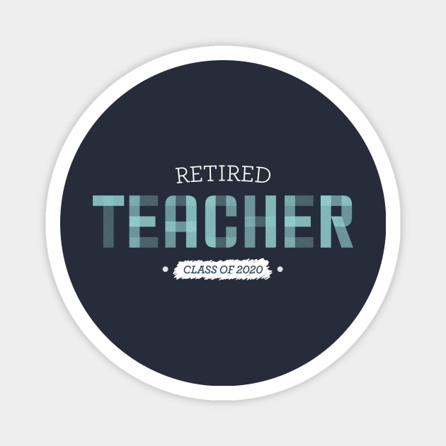 Retired Teacher - class of 2020 Magnet by OutfittersAve